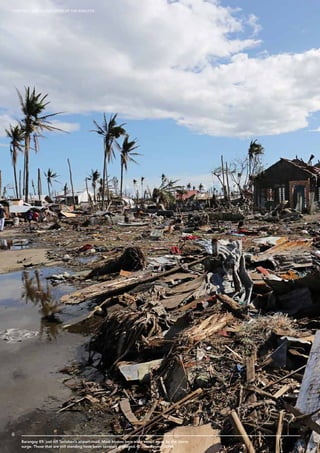 CHAPTER 1. INTRODUCTION
6
CHAPTER 2. Focus and Scope of the Analysis
6
Barangay 89, just off Tacloban’s airport road. Most houses here were swept away by the storm
surge. Those that are still standing have been severely damaged. © Jose Reyna/OCHA
 