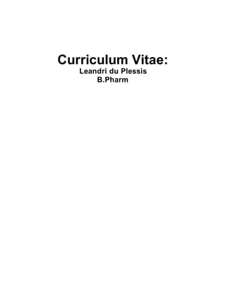 Curriculum Vitae:
Leandri du Plessis
B.Pharm
 