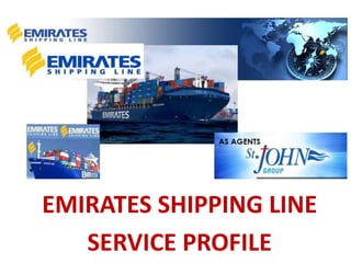 EMIRATES SHIPPING LINE
SERVICE PROFILE
 