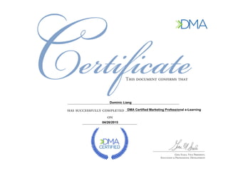 Dominic Liang
DMA Certified Marketing Professional e-Learning
04/26/2015
 