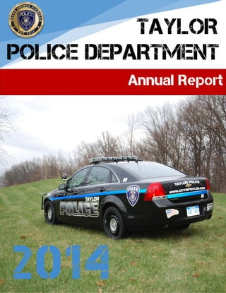 2014
TAYLOR
POLICE DEPARTMENT
Annual Report
 