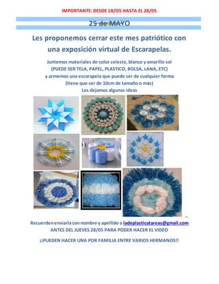 IMPORTANTE: DESDE 18/O5 HASTA EL 28/05
25 de MAYO
Les proponemos cerrar este mes patriótico con
una exposición virtual de ...