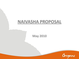 NAIVASHA PROPOSAL
May 2010
 