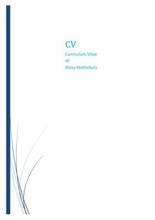 CV
Curriculum Vitae
of
Daisy Mathebula
 