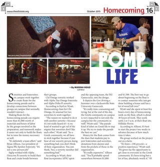 Homecoming 16www.theallstate.org October 2015
S
ororities and fraternities
on campus work together
to create floats for the
homecoming parade and to
develop connections between
groups on campus that normally
wouldn’t interact.
Making floats for the
homecoming parade can require
more than $1,000 worth of
materials and hours of labor
by the groups involved in the
preparation, and teamwork makes
it easier not only to build the floats
but to raise the money necessary
as well.
“It’s definitely a team effort,” said
Brian Allison, vice president of
Sigma Phi Epsilon fraternity. “It’s
not a one-person job.”
SigEp worked with Alpha
Omicron Pi sorority to build their
float and create bonds between
their groups.
Chi Omega sorority worked
with Alpha Tau Omega fraternity
and Alpha Delta Pi sorority.
According to KarLee Wyatt,
Homecoming chair for Chi
Omega, it’s unusual for two
sororities to work together.
“The reason we wanted to do it
with another sorority—because
it’s not really heard of—is we
kind of wanted to get rid of the
stigma that sororities don’t like
each other,” Wyatt said. “As a
Greek community, we all have
to stick together because if you
hear of one sorority person doing
something bad, you don’t think
of their organization. You just
think, ‘hey, a sorority member did
something bad.’”
According to Wyatt, their
float incorporates APSU spirit
and the opposing team, the JSU
Gamecocks, into the design.
It depicts the Gov driving a
hummer over a Jacksonville State
University Gamecock.
“It’s really time-consuming and
tiring, but at the end of the day,
the Greek community on campus
is very impactful to not only the
campus but the community as
well,” Wyatt said. “The parade
kind of relies on Greek life to step
it up. We try to make the parade
the best we can.”
Money for the float comes from
the dues that students pay to
join fraternities and sororities,
donations from alumni and
from the pockets of those in the
organization.
“It’s really expensive,” Allison
said. “You’ll probably spend
somewhere between $1,000
and $1,500. The best way to go
about beginning on the float is
to contact someone who just got
done building a house and has a
lot of wood left over.”
Wyatt said she spent at least five
hours every day of homecoming
week on the float, which is about
30 hours of work. They work
until 2 or 3 a.m. at their float site,
Hilldale Florist.
According to Allison, it’s best
to start the project two weeks in
advance because of how much
time it takes.
His group worked on the project
out on a farm.
“It’s been—100 percent—a
positive experience,” Wyatt said.
“It’s given me the opportunity to
get close to everyone in the Greek
community. It’s been tiring but a
lot of fun, absolutely worth it.” TAS
» By MARINA HEAD
StaffWriter
POMP
LIFE
TAYLOR SLIFKO |PHOTOEDITOR
 