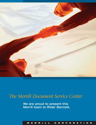 The Merrill Document Service Center
We are proud to present this
Merrill team to Rider Bennett.
M E R R I L L C O R P O R A T I O N
 