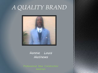 A QUALITY BRAND
Professional New Construction
leadman
 
