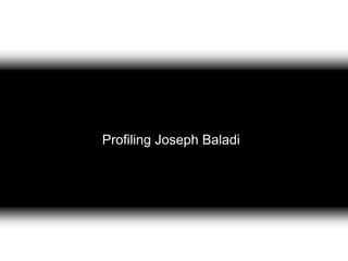 Profiling Joseph Baladi
 