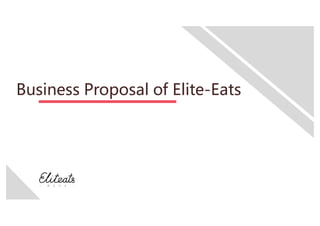 Business Proposal of Elite-Eats
 