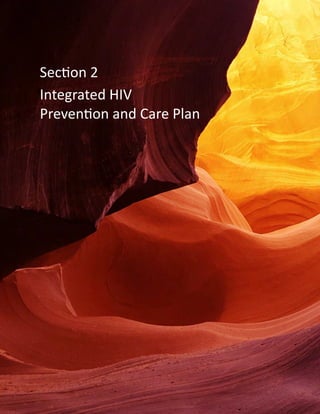 61
Section 2
Integrated HIV
Prevention and Care Plan
 
