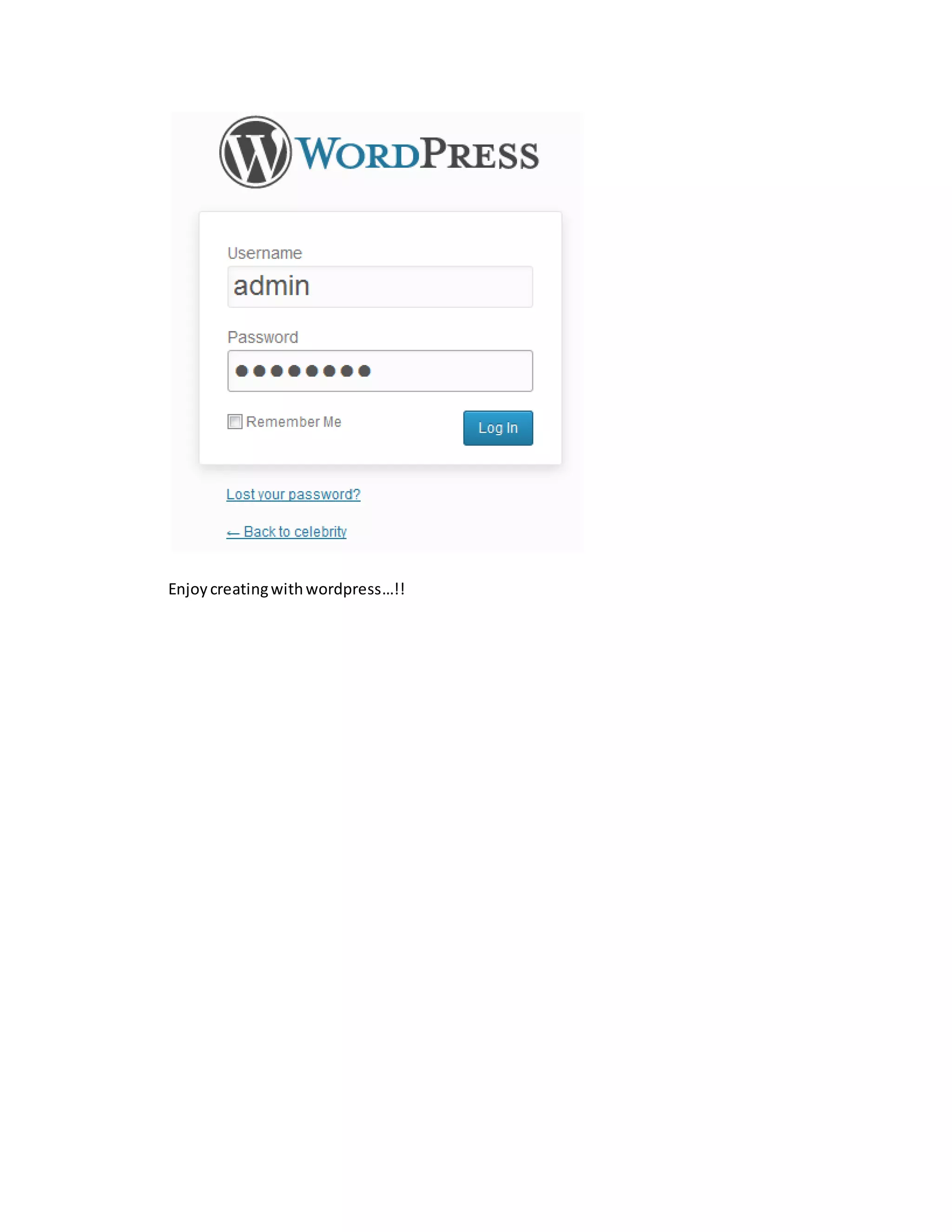 Enjoycreatingwithwordpress…!!
 