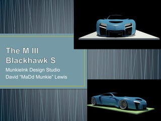 MunkieInk Design Studio
David “MaDd Munkie” Lewis
 