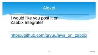 I would like you post it on
Zabbix Integrate!
https://github.com/qryuu/aws_on_zabbix
2018/11/1617
Alexei
 