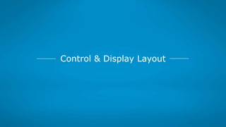 Control & Display Layout
 