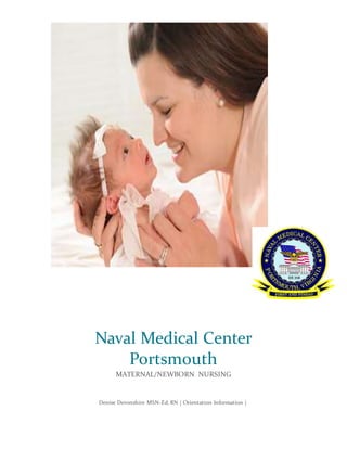 Denise Devonshire MSN-Ed, RN | Orientation Information |
Naval Medical Center
Portsmouth
MATERNAL/NEWBORN NURSING
 