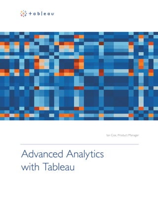Ian Coe, Product Manager
Advanced Analytics
with Tableau
 