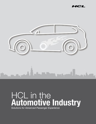 HCL in the
Automotive IndustrySolutions for Advanced Passenger Experience
 