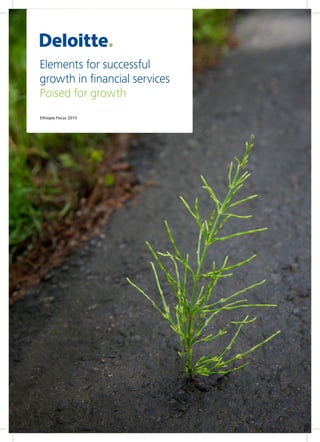 Ethiopia Focus 2015
Engaging title in Green
Descriptive
element in
Blue 2 lines if needed
Elements for successful
growth in financial services
Poised for growth
Ethiopia Focus 2015
 