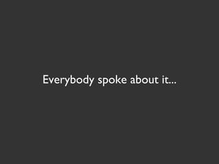 Everybody spoke about it...