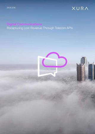 Digital Communications
Recapturing Lost Revenue Through Telecom APIs
28.06.2016
 