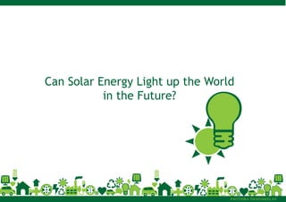 PAVITHRA THANASEELAN
Can Solar Energy Light up the World
in the Future?
 
