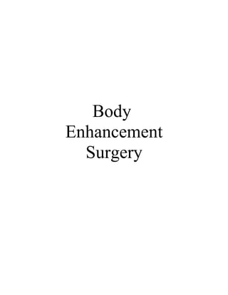 Body
Enhancement
Surgery
 