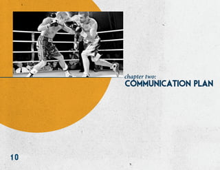 10
chapter two:
communication plan
 