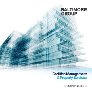 FacilitiesManagement
&PropertyServices
www.baltimoregroup.co.uk
 