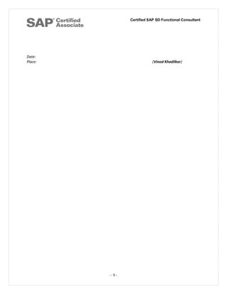 Certified SAP SD Functional Consultant
Date:
Place: (Vinod Khadilkar)
- 5 -
 