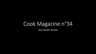 Cook Magazine n°34
Stijn Vander Donckt
 