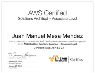 Juan Manuel Mesa Mendez
January 27, 2016
Certificate AWS-ASA-ES-23
January 27, 2018
 