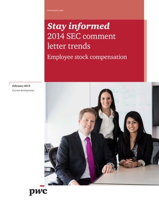 February 2015
Current developments
Stay informed
2014 SEC comment
letter trends
Employee stock compensation
www.pwc.com
 