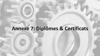 Annexe 7: Diplômes & Certificats
 