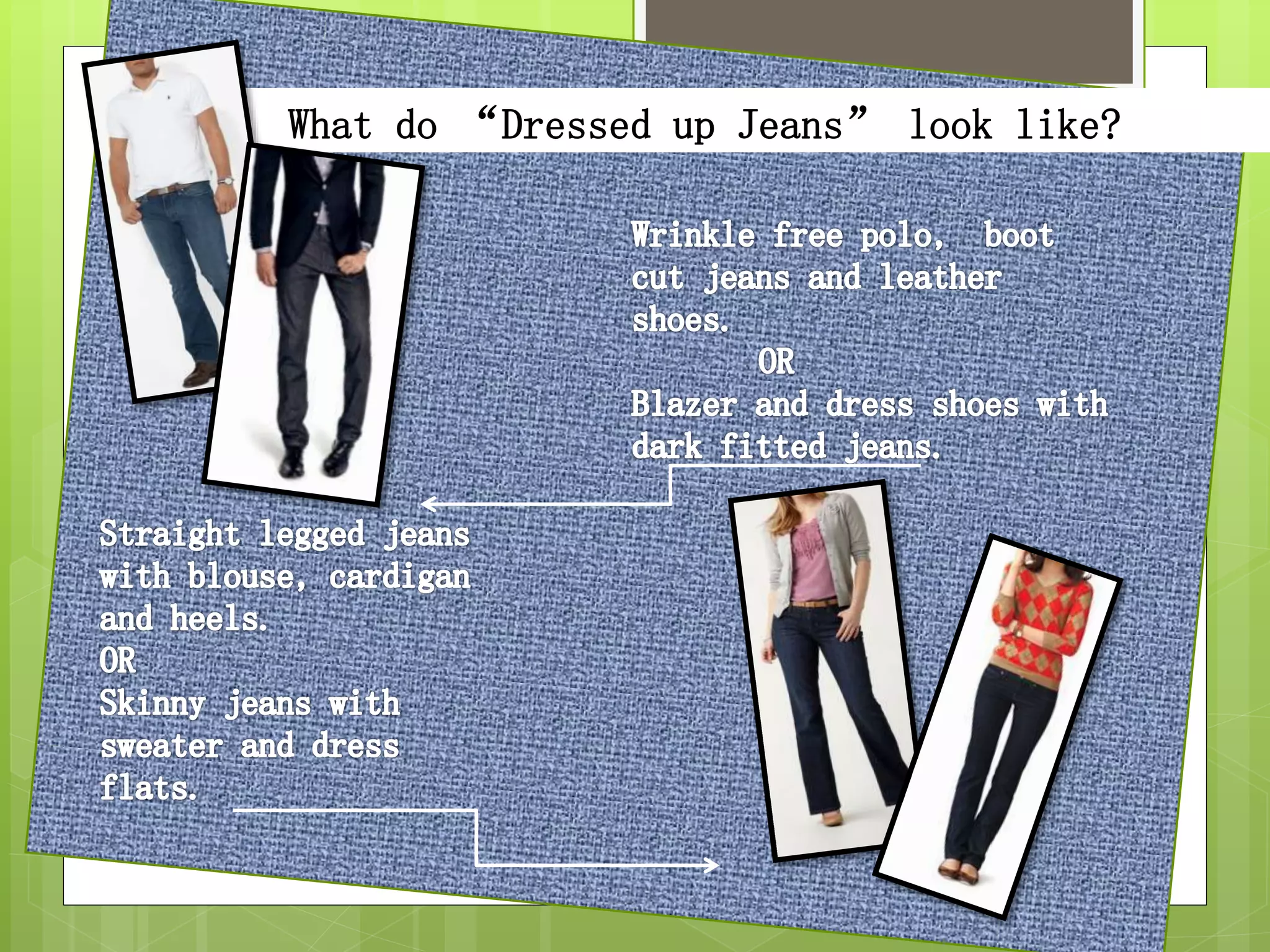 What do “Dressed up Jeans” look like?
 
