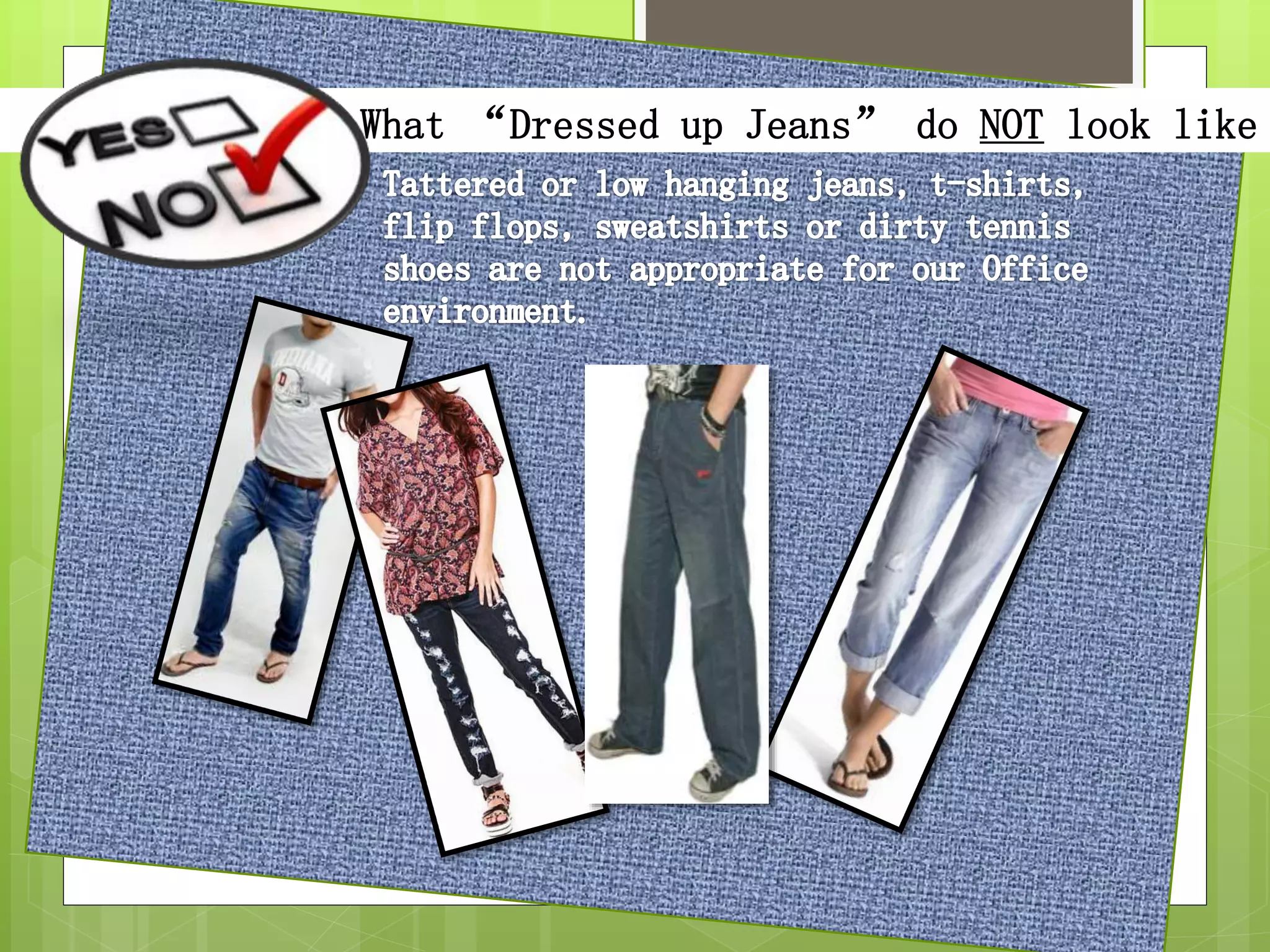 What “Dressed up Jeans” do NOT look like
 