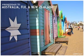 australia, FIJI, & New zealand
#whynotgeaux to:
@Melbourne
 