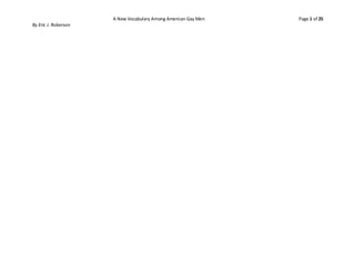 A New Vocabulary Among American Gay Men Page 1 of 25
By Eric J. Roberson
 