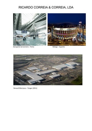 RICARDO CORREIA & CORREIA, LDA
Aeroporto Sá Carneiro – Porto Málaga - Espanha
Renault Marrocos – Tanger (2011)
 