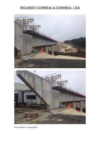 RICARDO CORREIA & CORREIA, LDA
Ponte Bordéus – França (2014)
 