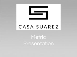Metric
Presentation
 