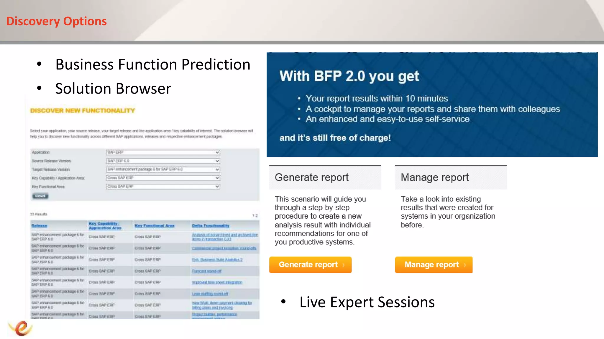 Discovery Options
• Business Function Prediction
• Solution Browser
Live Expert Sessions
• Live Expert Sessions
 
