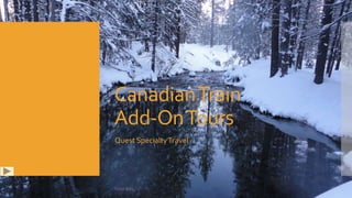 CanadianTrain
Add-OnTours
Quest SpecialtyTravel
Taylor Biba
 
