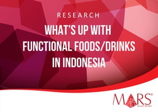 What’s Up With
Functional Foods/Drinks
In Indonesia
R E S E A R C H
Research Specialist
 
