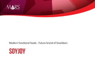 Research Specialist
SOYJOY
Modern functional foods - Future brand of Snackbars
 
