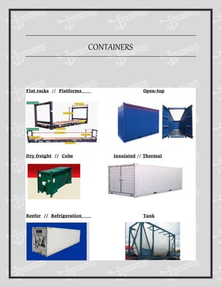 CONTAINERS
Flat racks // Platforms Open-top
Dry freight // Cube Insulated // Thermal
Reefer // Refrigeration Tank
 