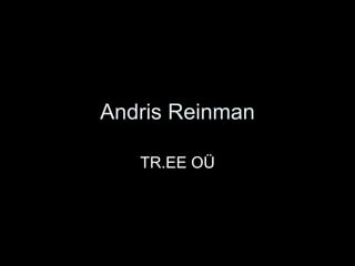 Andris Reinman

   TR.EE OÜ
 