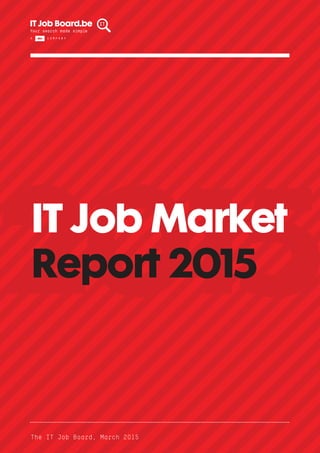 The IT Job Board, March 2015
IT Job Market
Report 2015
 