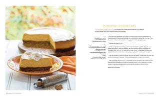 16 | AMERICAN LIFESTYLE MAGAZINE AMERICAN LIFESTYLE MAGAZINE | 17
PUMPKIN CHEESECAKE
This cheesecake is wonderful just as it is. It is also good with caramel sauce drizzled over it or a dollop of
bourbon whipped cream. Don’t forget the freshly ground nutmeg!
CRUST
1 bag gingersnap cookies
¼ cup dark brown sugar
½ cup unsalted butter, melted
FILLING
3 (8-ounce) packages cream cheese
1 (15-ounce) can 100% pure pumpkin
1 cup granulated sugar
¼ cup dark brown sugar
¼ cup unbleached all-purpose flour
Pinch of salt
4 eggs
½ cup heavy whipping cream
1 tablespoon pure vanilla extract
1.	 Put the crust ingredients into a food processor. Pulse until the cookies begin to
break into pieces. Continue processing until the mixture is coarse, like cornmeal. Press
the cookie mixture into the bottom of a greased 10-inch springform pan.
2.	 Preheat the oven to 350°F.
3.	 In the mixing bowl of an electric stand mixer fitted with a paddle, beat the cream
cheese until smooth. Add the pumpkin, and continue beating until combined. Add
the sugars, flour, and salt. Mix well. Add the eggs. Blend. Scrape down the sides and
around the bottom of the bowl. Continue beating about 2 minutes, until smooth.
4.	 Add the whipping cream and vanilla. Blend on low speed. Scrape down the sides and
around the bottom of the bowl. Continue beating about 1 minute, until smooth.
5.	 Pour the filling onto the crust in a prepared 10-inch springform pan. Shake the pan
back and forth to spread the filling evenly. Bake 1½ hours. Cool completely. For best
results, refrigerate overnight before removing the springform side of the pan.
SERVES 10 TO 12 PEOPLE
 