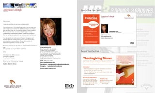 Lydia Santa Cruz
Century 21 Masters
1169 Fairway Drive
Walnut, CA 91789
lydiasantacruz1@gmail.com
(909) 227-2792
Dear Friend,
Hello Friends,
I hope this issue finds you and yours in radiant health!
Did you know that as YOUR Real Estate Broker, I can now assist your
with a wider scope of services? For added convenience, our company
now has offices in the city of Irvine, Brea, Walnut, Corona, Pasadena.
Please know that I treat your referral with the highest level of
confidentiality, professionalism, integrity, available in our industry!
They are the highest compliment I can receive in my life and business!
I can also provide you with top notch Property Management and
Mortgage Referrals, traveling Notary Services, and a host of others,
when you need a recommendation. Please, allow me to be of
assistance! No question is too large, or small.
Please keep in touch, and call, write, text, or snail mail me-I am here to
help.
With gratitude, your "Go-To" Realtor and Friend,
Lydia
Lydia Santa Cruz, Broker Associate
Serving ALL California
Cross Country Referrals
When You List With Lydia, Start Packing!
Lydia Santa Cruz
Lydia Santa Cruz
Broker-Associate | BRE 00690049
List With Lydia, Start PACKING!
28 Day GUARANTEED Sale Program
55+ Tax Benefits, Tax Deferred Exchanges
Legal and Tax Providers , Notary Services
Probate, Income Property
Straight Talk Proven Results
Cross Country Referrals~1 Call Does It ALL
�
Cell: (909) 227-2792
www.lydiashomes.net
FaceBook : LydiaSantaCruzRealEstateBroker
Google+ : LydiaSantaCruzBroker
�
5 LOCAL Offices to Serve You!
LydiaSantaCru
Century21Masters
1169FairwayDrive
Walnut,CA91789
lydiasantacruz1@g
(909)227-279
Withgratitude,your"Go-To"RealtorandFriend,
Lydia
LydiaSantaCruz,BrokerAssociate
ServingALLCalifornia
CrossCountryReferrals
WhenYouListWithLydia,StartPacking!
LydiaSantaCruz
Cell: (909) 227-2792
www.lydiashomes.net
�
5 LOCAL Offices to Serve You!
Broker-Associate|BRE00690049
ListWithLydia,StartPACKING!
28DayGUARANTEEDSaleProgram
55+TaxBenefits,TaxDeferredExchanges
LegalandTaxProviders,NotaryServices
Probate,IncomeProperty
StraightTalkProvenResults
CrossCountryReferrals~1CallDoesItALL
�
Cell:(909)227-2792
www.lydiashomes.net
FaceBook:LydiaSantaCruzRealEstateBroker
Google+:LydiaSantaCruzBroker
�
5LOCALOfficestoServeYou!
Lydia Santa Cruz
Broker-Associate | BRE 00690049
Front of Tear Out Card 1
Back of Tear Out Card 1
Dear Bill and Judy,
 