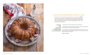 14 | AMERICAN LIFESTYLE MAGAZINE AMERICAN LIFESTYLE MAGAZINE | 15
PEACH OR STRAWBERRY POUND CAKE
After standing on the tailgate of my daddy’s truck, picking peaches in the hot August sun, my mother,
Miss Geraldine, and I went straight home and baked the peach version of this good and really simple cake.
Of course, we did eat a peach or two—fuzz and all—while we stood over the kitchen sink, the juice running
down our arms and dripping off our elbows. I love this cake with homemade vanilla ice cream on a thick
slice that is still warm out of the oven.
1½ cups canola oil
2 cups sugar
3 eggs
1 tablespoon vanilla
3 cups self-rising flour
3 cups fresh (not frozen) sliced
strawberries or peaches
1 cup pecans, chopped and toasted
1.	 Preheat the oven to 350°F. Grease and flour a 10-cup Bundt pan.
2.	 Whisk together the oil, sugar, eggs, and vanilla. Whisk in the flour. The batter will be
very stiff. Fold in the strawberries or peaches and pecans.
3.	 Pour the batter into the prepared Bundt pan. Bake for 60 to 65 minutes, or until a
skewer inserted comes out with just a few crumbs on it. Cool in the pan for 15 minutes
before turning out onto a cake plate.
SERVES 16 TO 20 PEOPLE
 